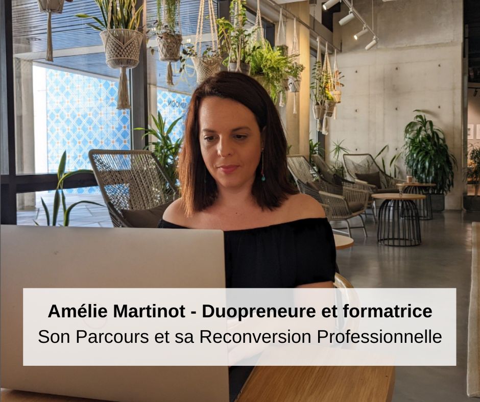 Amélie Martinot - Duopreneure et formatrice Son Parcours et sa Reconversion Professionnelle