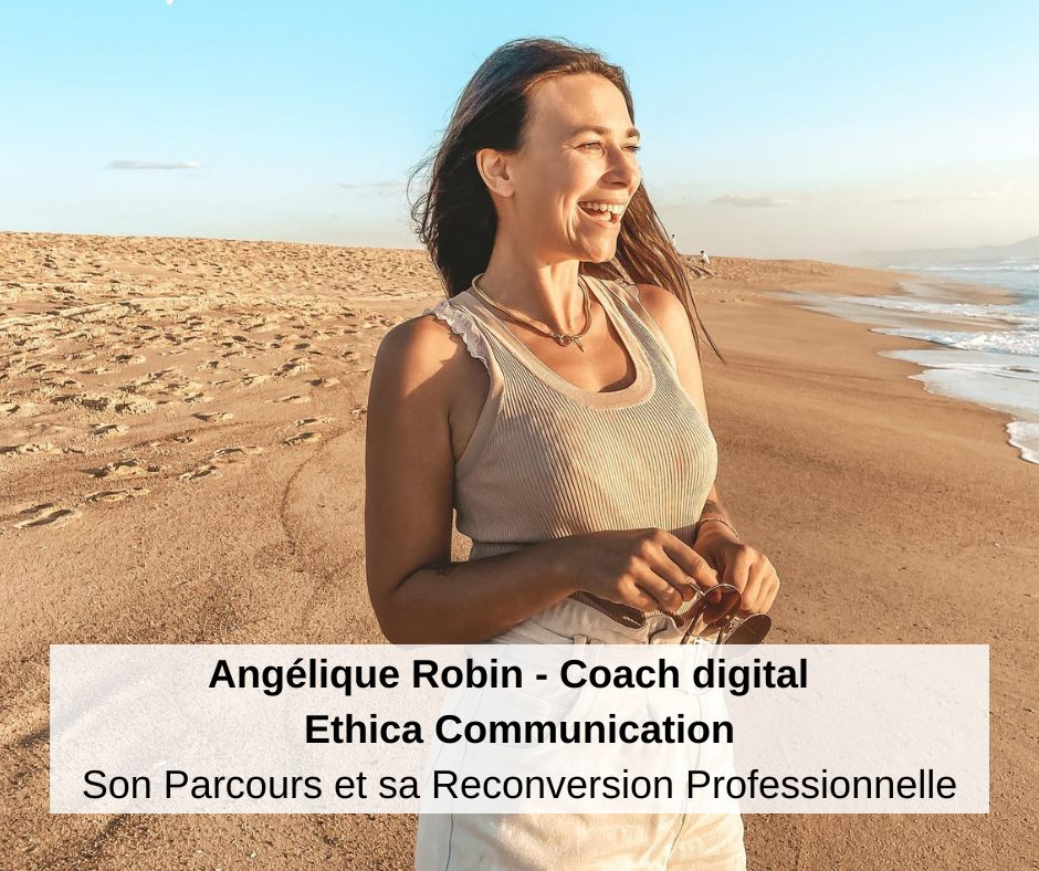 Angélique Robin - Coach digital Ethica Communication Son Parcours et sa Reconversion Professionnelle