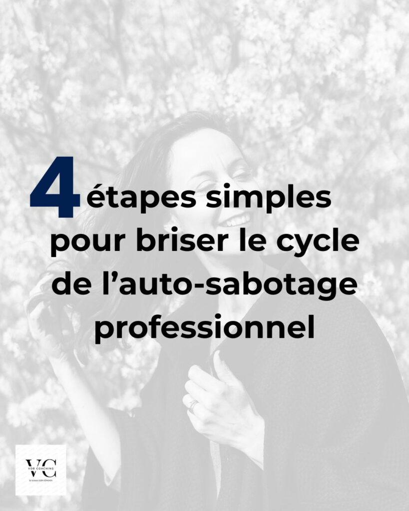Méthode en 4 étapes pour sortir de l’auto-sabotage professionnel