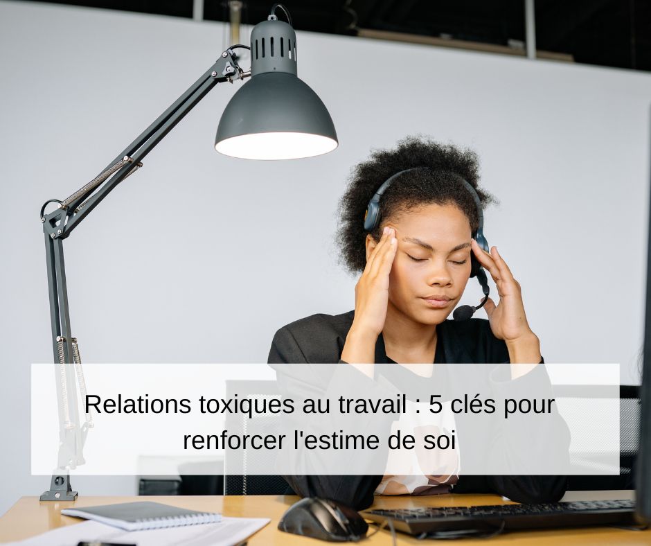 estime-de-soi-travail-relations-toxiques